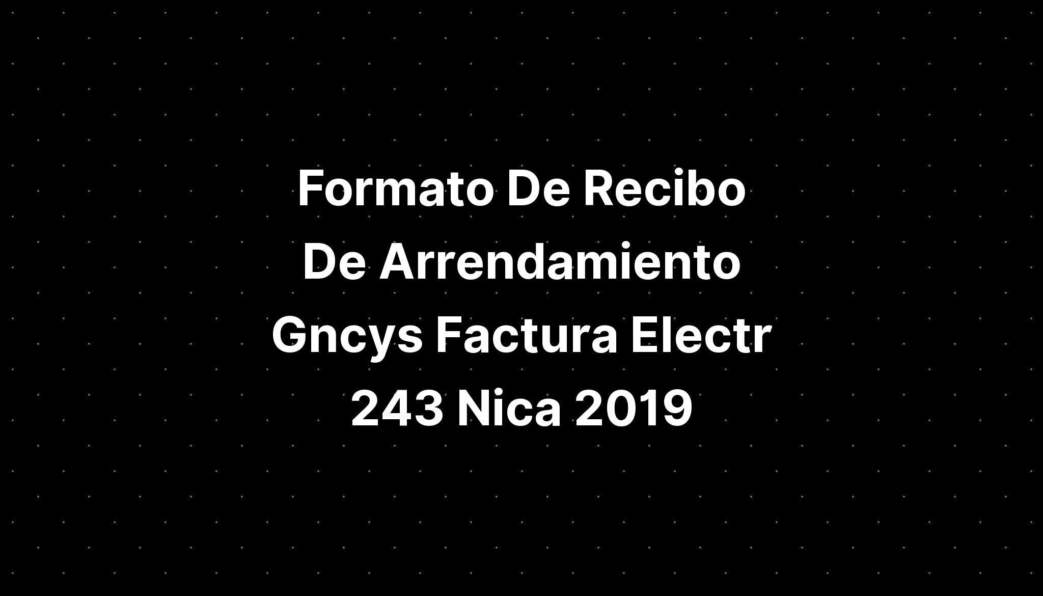 Formato De Recibo De Arrendamiento Gncys Factura Elec